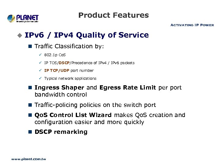 Product Features u IPv 6 / IPv 4 Quality of Service n Traffic Classification
