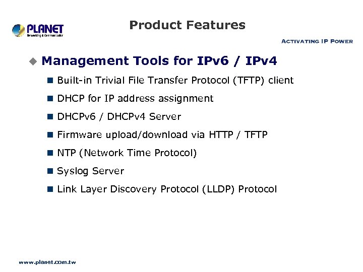 Product Features u Management Tools for IPv 6 / IPv 4 n Built-in Trivial