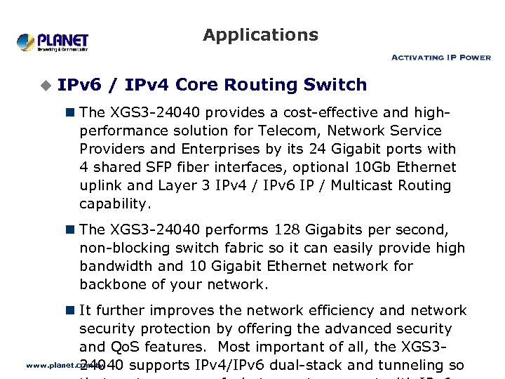 Applications u IPv 6 / IPv 4 Core Routing Switch n The XGS 3
