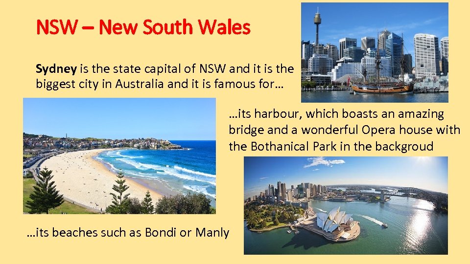 NSW – New South Wales Sydney is the state capital of NSW and it