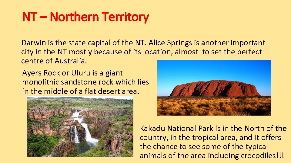 NT – Northern Territory Darwin is the state capital of the NT. Alice Springs