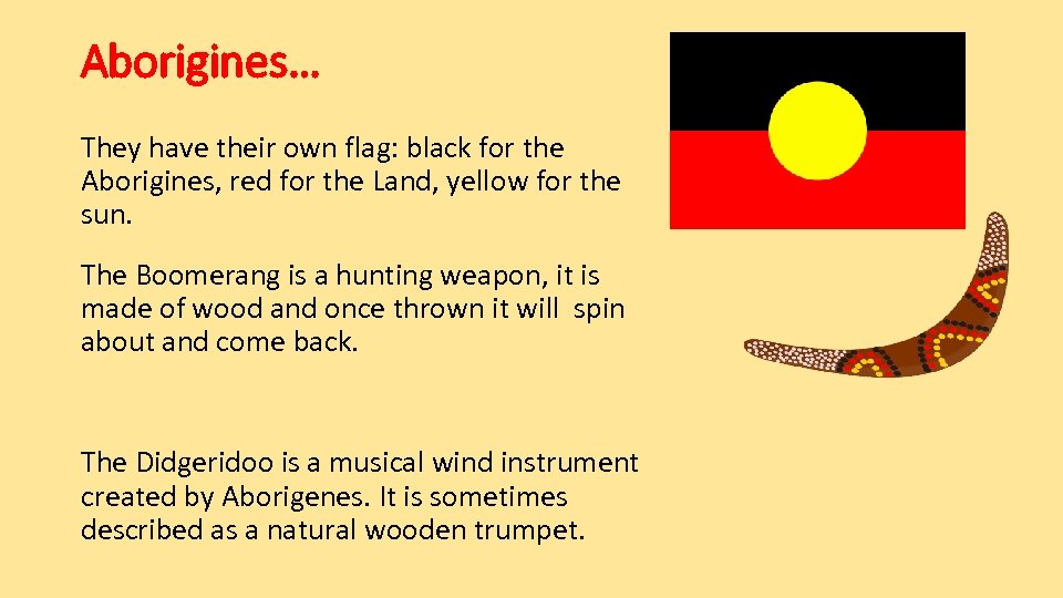 Aborigines… They have their own flag: black for the Aborigines, red for the Land,
