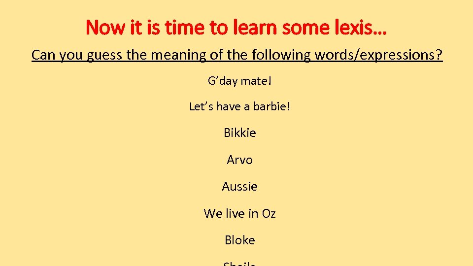 Now it is time to learn some lexis… Can you guess the meaning of