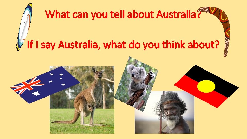 What can you tell about Australia? If I say Australia, what do you think