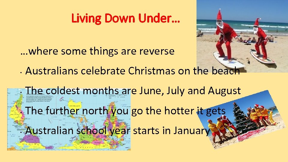 Living Down Under… …where some things are reverse • Australians celebrate Christmas on the