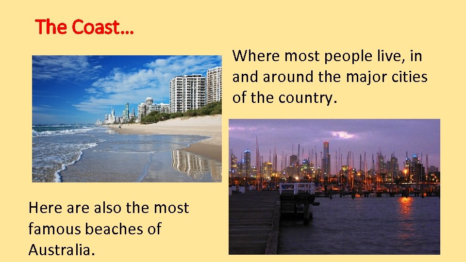 The Coast… Where most people live, in and around the major cities of the