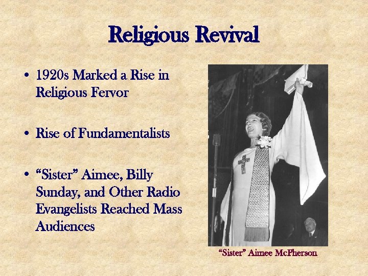 Religious Revival • 1920 s Marked a Rise in Religious Fervor • Rise of
