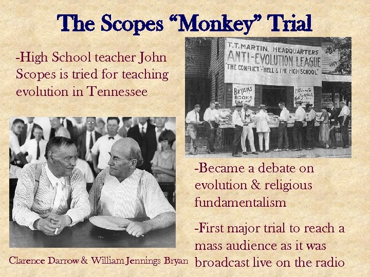The Scopes “Monkey” Trial -High School teacher John Scopes is tried for teaching evolution