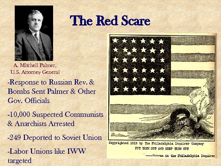 The Red Scare A. Mitchell Palmer, U. S. Attorney General -Response to Russian Rev.