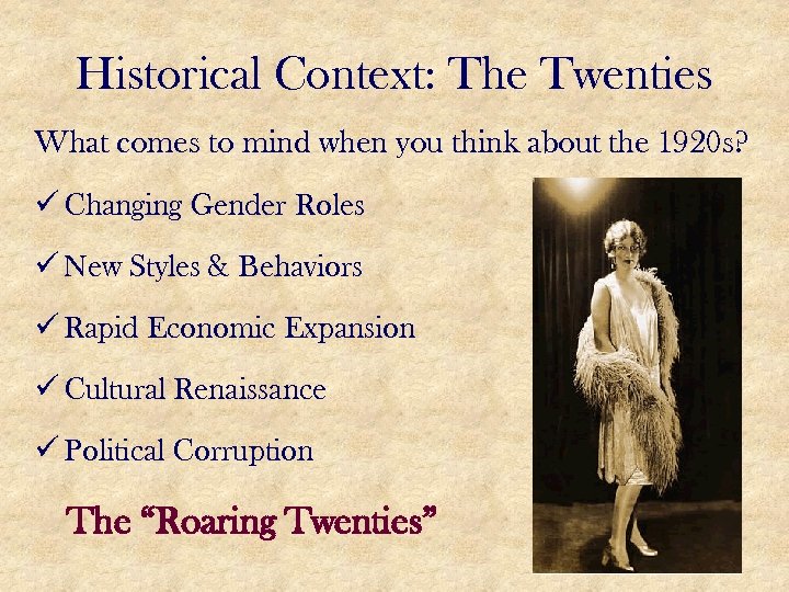 Historical Context: The Twenties What comes to mind when you think about the 1920