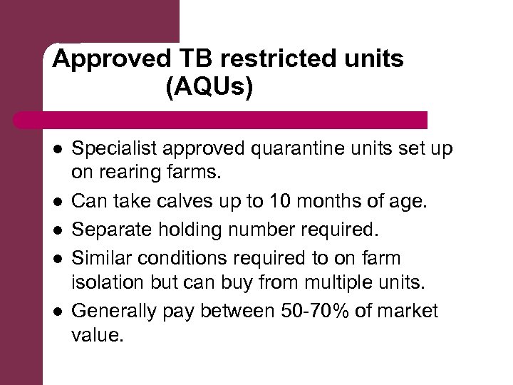 Approved TB restricted units (AQUs) l l l Specialist approved quarantine units set up