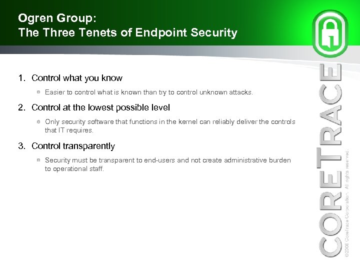 Ogren Group: The Three Tenets of Endpoint Security 1. Control what you know Easier