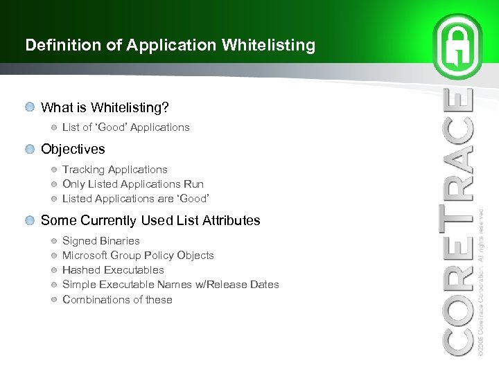 Definition of Application Whitelisting What is Whitelisting? List of ‘Good’ Applications Objectives Tracking Applications