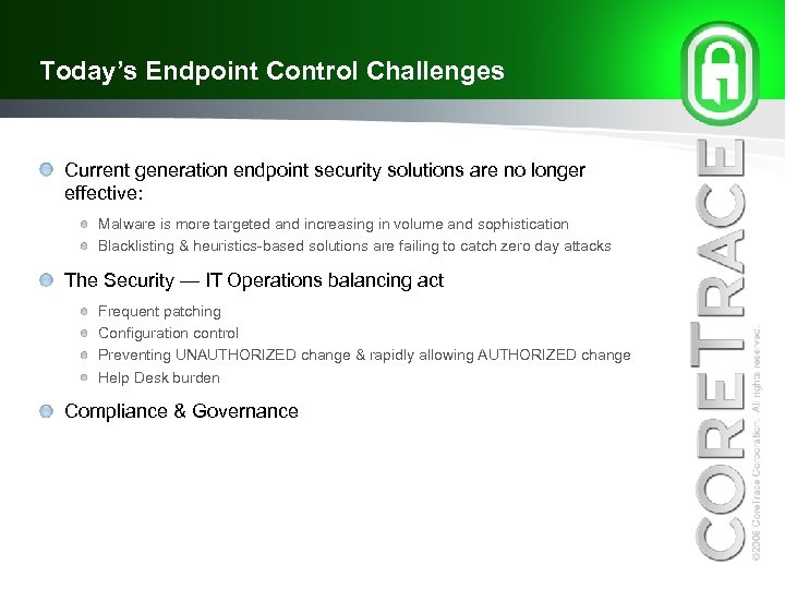 Today’s Endpoint Control Challenges Current generation endpoint security solutions are no longer effective: Malware