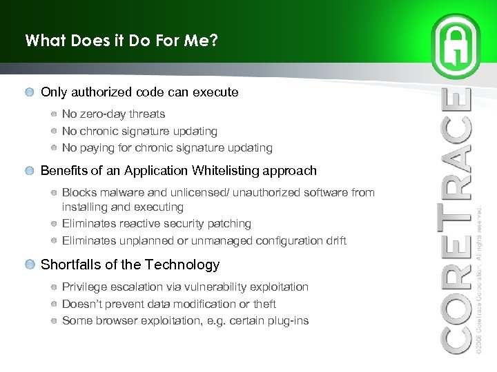 What Does it Do For Me? Only authorized code can execute No zero-day threats