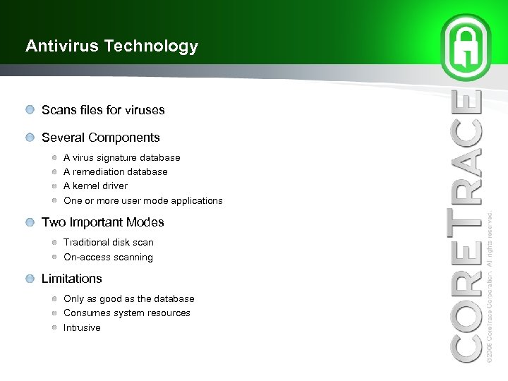 Antivirus Technology Scans files for viruses Several Components A virus signature database A remediation