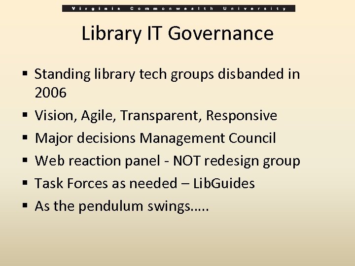 Library IT Governance § Standing library tech groups disbanded in 2006 § Vision, Agile,