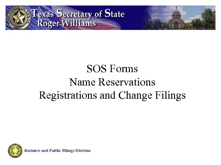 SOS Forms Name Reservations Registrations and Change Filings Business and Public Filings Division 