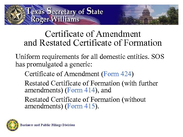 Certificate of Amendment and Restated Certificate of Formation Uniform requirements for all domestic entities.