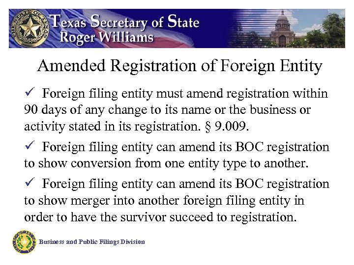 Amended Registration of Foreign Entity ü Foreign filing entity must amend registration within 90