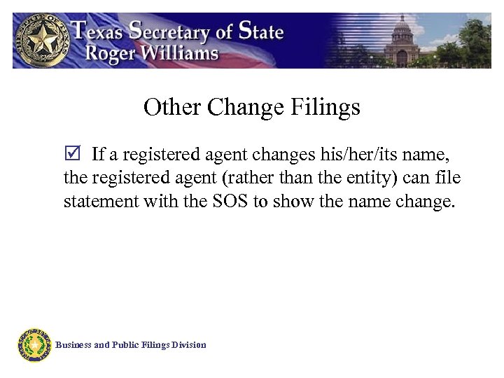 Other Change Filings þ If a registered agent changes his/her/its name, the registered agent