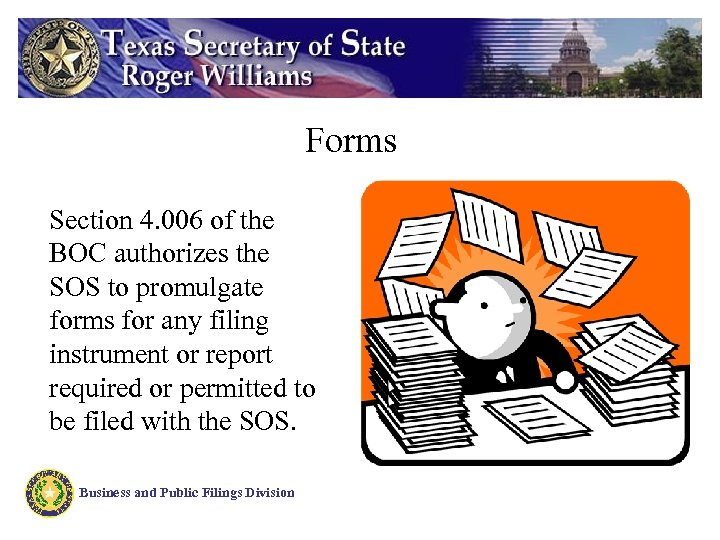 Forms Section 4. 006 of the BOC authorizes the SOS to promulgate forms for