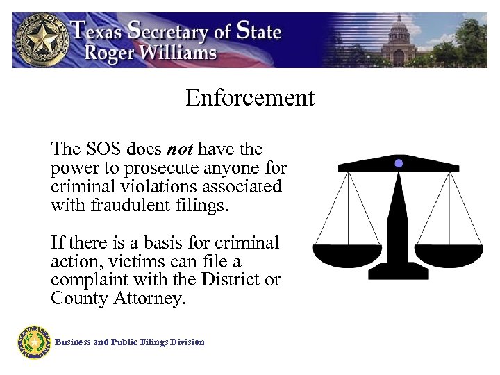 Enforcement The SOS does not have the power to prosecute anyone for criminal violations