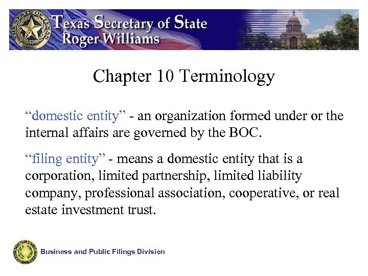 Chapter 10 Terminology “domestic entity” - an organization formed under or the internal affairs