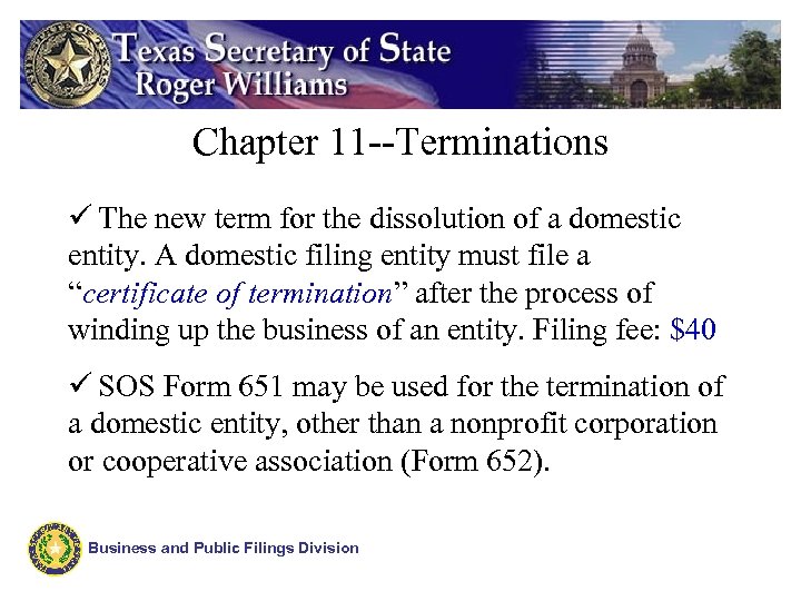 Chapter 11 --Terminations ü The new term for the dissolution of a domestic entity.