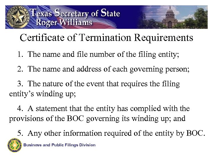 Certificate of Termination Requirements 1. The name and file number of the filing entity;