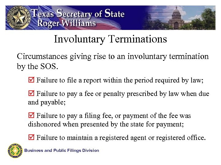 Involuntary Terminations Circumstances giving rise to an involuntary termination by the SOS. þ Failure