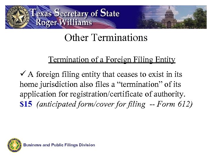 Other Terminations Termination of a Foreign Filing Entity ü A foreign filing entity that