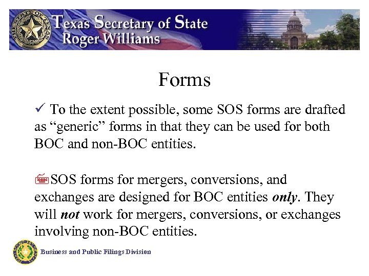 Forms ü To the extent possible, some SOS forms are drafted as “generic” forms