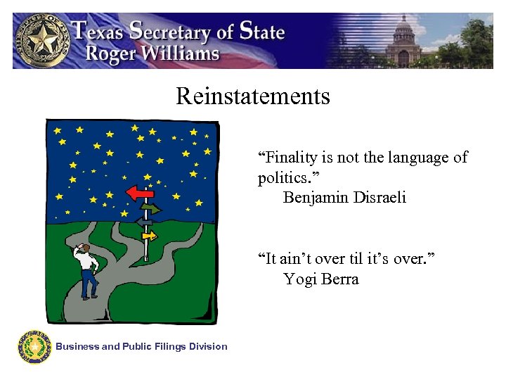 Reinstatements “Finality is not the language of politics. ” Benjamin Disraeli “It ain’t over