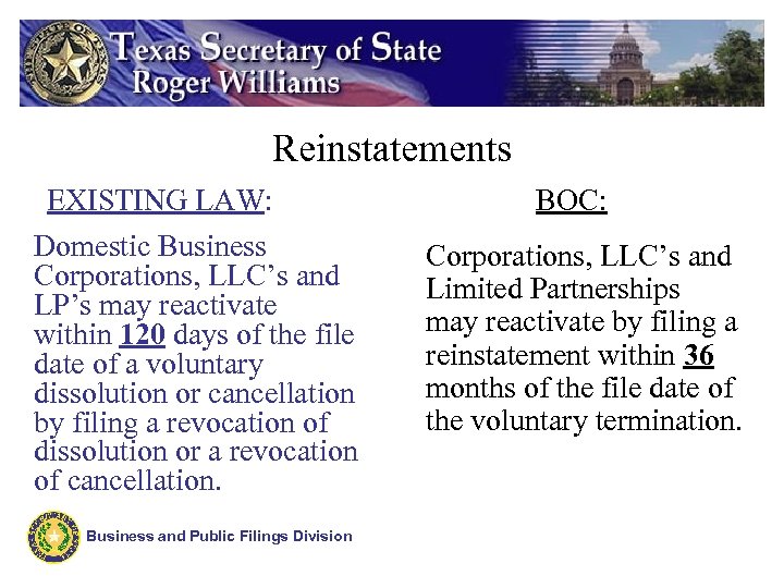 Reinstatements EXISTING LAW: Domestic Business Corporations, LLC’s and LP’s may reactivate within 120 days