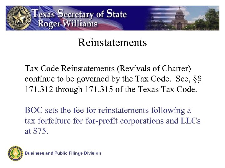 Reinstatements Tax Code Reinstatements (Revivals of Charter) continue to be governed by the Tax