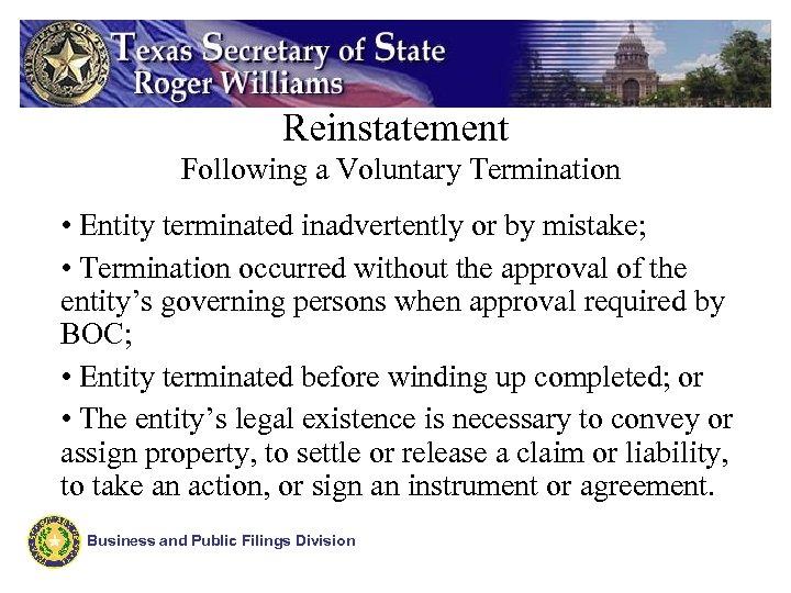 Reinstatement Following a Voluntary Termination • Entity terminated inadvertently or by mistake; • Termination