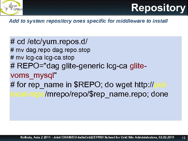Repository Add to system repository ones specific for middleware to install # cd /etc/yum.