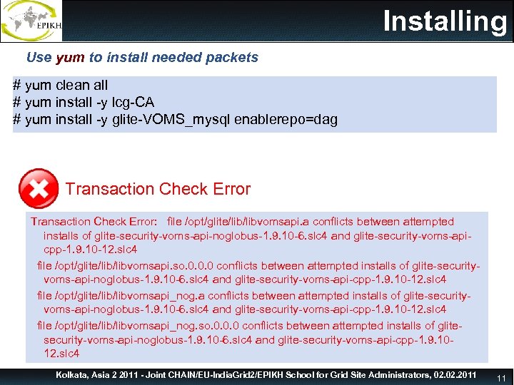 Installing Use yum to install needed packets # yum clean all # yum install