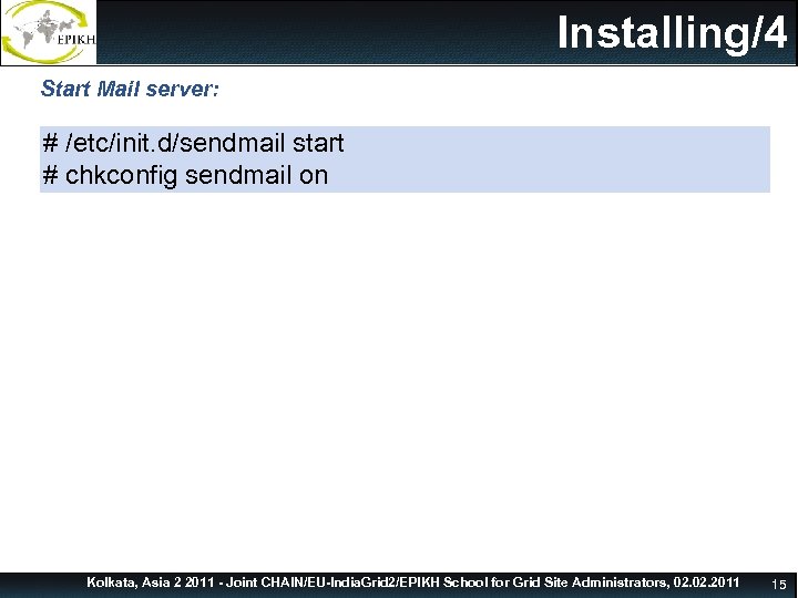 Installing/4 Start Mail server: # /etc/init. d/sendmail start # chkconfig sendmail on Mail Server
