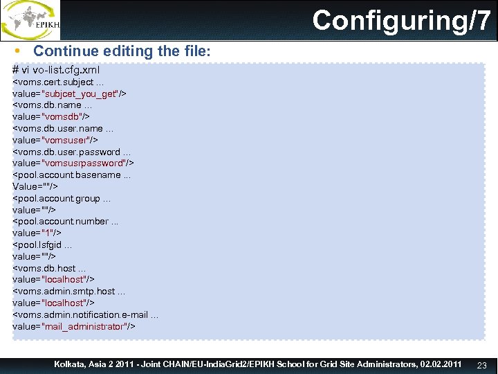 vo-list. cfg. xml Configuring/7 • Continue editing the file: # vi vo-list. cfg. xml