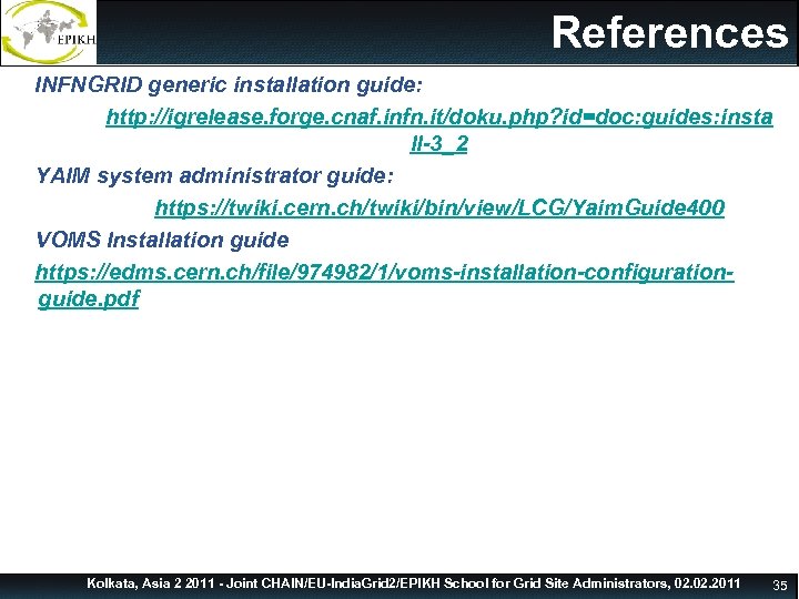 References INFNGRID generic installation guide: http: //igrelease. forge. cnaf. infn. it/doku. php? id=doc: guides: