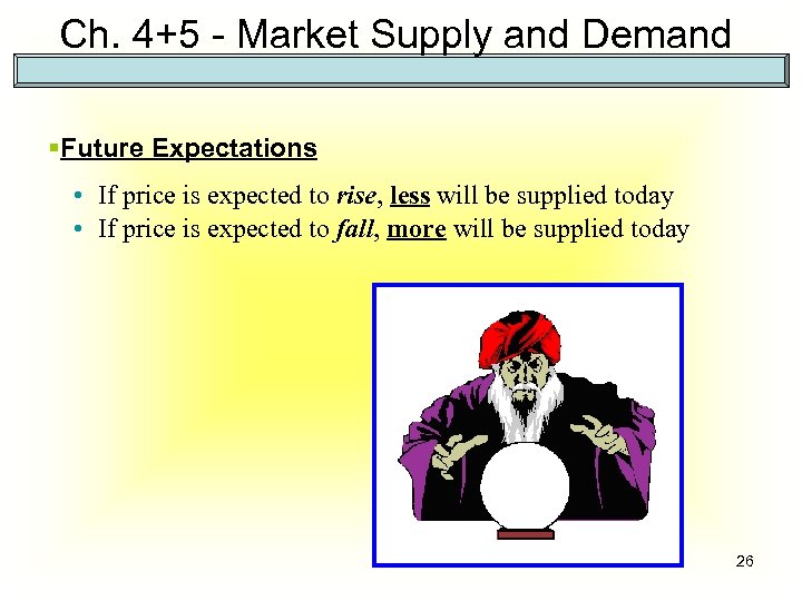 Ch. 4+5 - Market Supply and Demand §Future Expectations • If price is expected