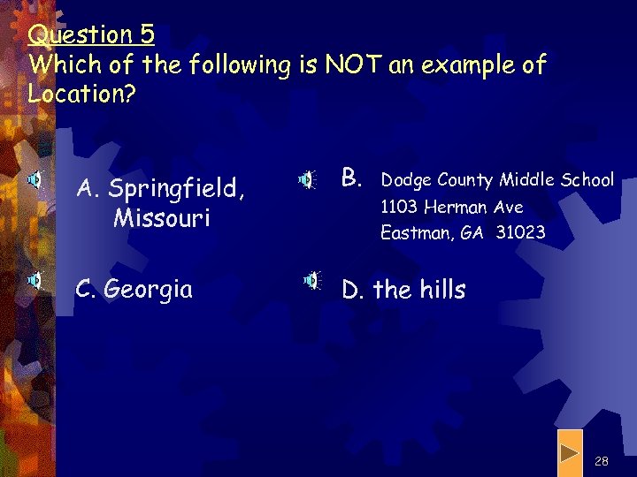 Question 5 Which of the following is NOT an example of Location? A. Springfield,