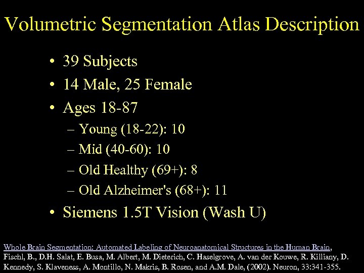 Volumetric Segmentation Atlas Description • 39 Subjects • 14 Male, 25 Female • Ages