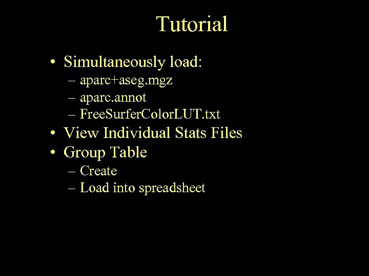 Tutorial • Simultaneously load: – aparc+aseg. mgz – aparc. annot – Free. Surfer. Color.