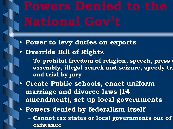 Powers Denied to the National Gov’t • Power to levy duties on exports •