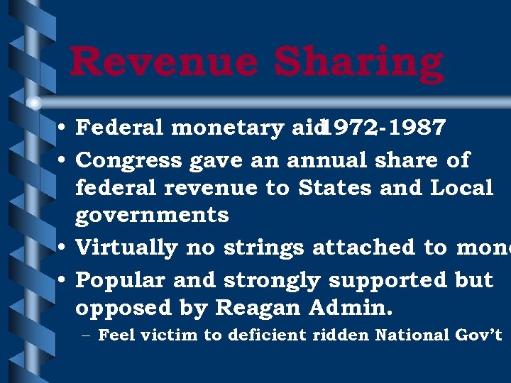 Revenue Sharing • Federal monetary aid 1972 -1987 • Congress gave an annual share