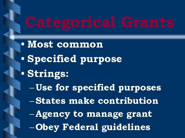 Categorical Grants • Most common • Specified purpose • Strings: – Use for specified