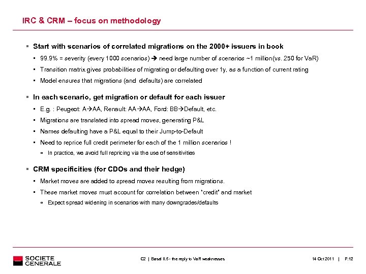 IRC & CRM – focus on methodology Start with scenarios of correlated migrations on